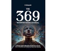 The 369 Manifestation Journal: A 69-Day Guided Affirmation Workbook to Use the Law of Attraction and Unlock the Key to the Universe: 2