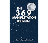 The 369 Manifestation Journal: Write It Into Reality