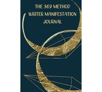 The 369 Method-Writer Manifestation Journal