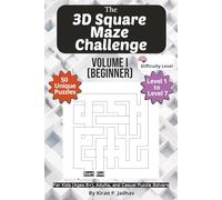 The 3D Square Maze Challenge: Volume I - Beginner Puzzles: 1-Brain Level: 50 Relaxing Puzzles covering Levels 1 through 7 | 6x9 Inch, 100 pages