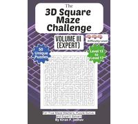 The 3D Square Maze Challenge: Volume III - Expert Puzzles: 3-Brain Level: 50 Hard Puzzles covering Levels 13 through 17 | 6x9 Inch, 100 pages