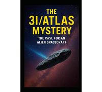 The 3I/ATLAS Mystery: The Case for an Alien Spacecraft