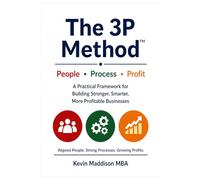 The 3P Method: A Structured Framework for Aligning People, Process & Profit in Growing Businesses: 1