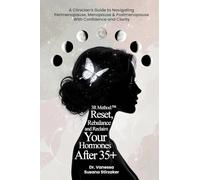 The 3R Method: Reset. Rebalance. Reclaim. Your Hormones After 35+: A Clinician's Guide To Navigating Perimenopause, Menopause & Postmenopause With Confidence And Clarity