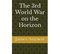 The 3rd World War on the Horizon