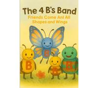 The 4 B's Band: Friends Come in All Shapes and Wings