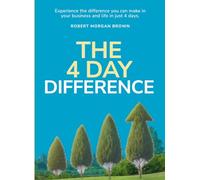 The 4 Day Difference: Experience the difference you can make in your business and life in just 4 days.