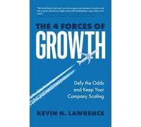 The 4 Forces of Growth: Defy the Odds and Keep Your Company Scaling