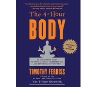 Timothy Ferriss The 4-Hour Body (Copertina rigida)