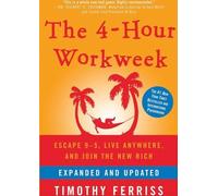 The 4-Hour Workw scape 9-5, Live Anywhere, and Join the New Rich (Expanded and Updated) by Timothy Ferriss(2009-12-15)