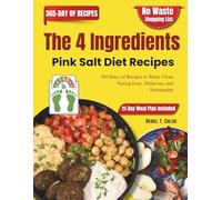 The 4 Ingredients Pink Salt Diet Recipes: 365-Days of Recipes to Make Clean Eating Easy, Delicious, and Sustainable