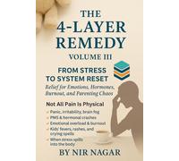 The 4-Layer Remedy - Volume III: From Stress to Screaming Kids: 3