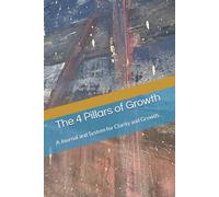 The 4 Pillars of Growth: A Journal and System for Clarity and Growth.