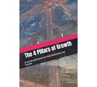 The 4 Pillars of Growth: A Journal and System for Daily Motivation and Success -