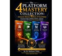 The 4 Platform Mastery Collection: Substack, Patreon, Medium, & Vocal Media: A Practical Guide to Building Audience, Authority, & Income with Neurostrategic Methods