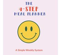 The 4-step Meal Planner: A simple 4-step system to plan meals, save money, and reduce overwhelm - designed for busy minds and simple systems