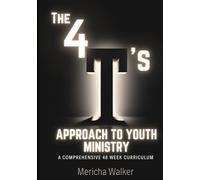 The 4 T's Approach To Youth Ministry: A Comprehensive 48 Week Curriculum