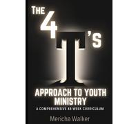 The 4 T's Approach To Youth Ministry: A Comprehensive 48 Week Curriculum