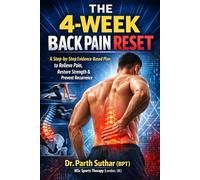 The 4-Week Back Pain Reset: A Step-by-Step Evidence-Based Plan to Relieve Pain, Restore Strength & Prevent Recurrence