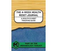 The 4-Week Health Reset Journal: A Health & Habit Tracking Guide