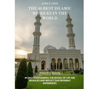 The 40 Best Islamic mosques in the world: Exploring the 40 Best Islamic Mosques: A Visual Journey Through Spiritual Architecture and Cultural Heritage