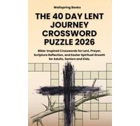 THE 40 DAY LENT JOURNEY CROSSWORD PUZZLE 2026: Bible-Inspired Crosswords for Lent, Prayer, Scripture Reflection, and Easter Spiritual Growth for Adults, Seniors and Kids.