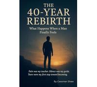The 40 Year Rebirth: What Happens When a man Finally Feels