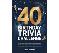 The 40th Birthday Trivia Challenge: Fun Party Games, Group Challenges and Nostalgic Questions That Bring Laughter and Connection to a Milestone Celebration