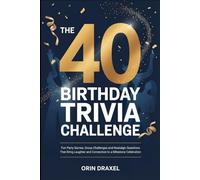 The 40th Birthday Trivia Challenge: Fun Party Games, Group Challenges and Nostalgic Questions That Bring Laughter and Connection to a Milestone Celebration