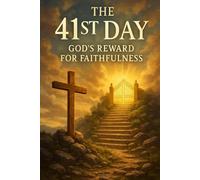 The 41st Day: God's Reward for Faithfulness