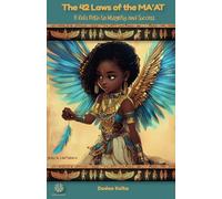 THE 42 LAWS OF MA'AT: A Kid's Path to Integrity and Success