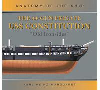 The 44-Gun Frigate USS Constitution 'Old Ironsides'