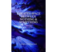 THE 47TH SPACE BETWEEN NOTHING & SOMETHING