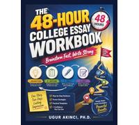 The 48-Hour College Essay Workbook: From Blank Page to Brilliant Essay in Just Two Days
