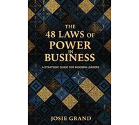 The 48 Laws of Power in Business: A Strategic Guide for Modern Leaders