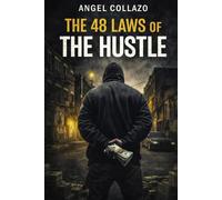 The 48 Laws of the Hustle: Street Principles for Power, Discipline, and Survival