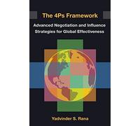 The 4Ps Framework: Advanced Negotiation and Influence Strategies for Global Effectiveness
