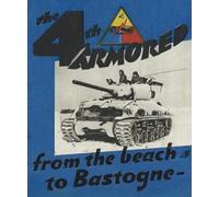 The 4th Armored Division In WW2 Unit History: From the Beach To Bastonge