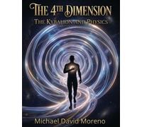 The 4th Dimension: The Kybalion and Physics