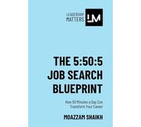 The 5:50:5 Job Search Blueprint: How 50 Minutes a Day Can Transform Your Career