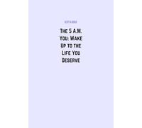 The 5 A.M. You: Wake Up to the Life You Deserve