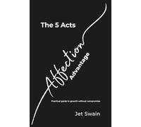 The 5 Acts of the Affection Advantage: Growth without compromise