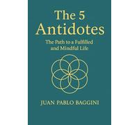 The 5 Antidotes: The Path to a Fulfilled and Mindful Life