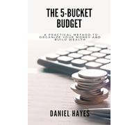 The 5-Bucket Budget: A practical method to organize your money and build wealth