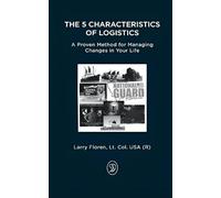The 5 Characteristics of Logistics: A Proven Method for Managing Changes in Your Life