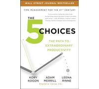 The 5 Choices: The Path to Extraordinary Productivity