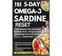 THE 5-DAY OMEGA-3 SARDINE RESET: Your Step-by-Step Guide to a Healthier Heart, Stronger Joints, and Sharper Mind with Sardine Superfoods