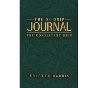 The 5% Drip Journal: The Consistent Drip