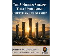 The 5 Hidden Strains That Undermine Christian Leadership