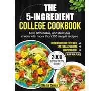The 5-Ingredient College Cookbook: Fast, affordable, and delicious meals with more than 200 simple recipes